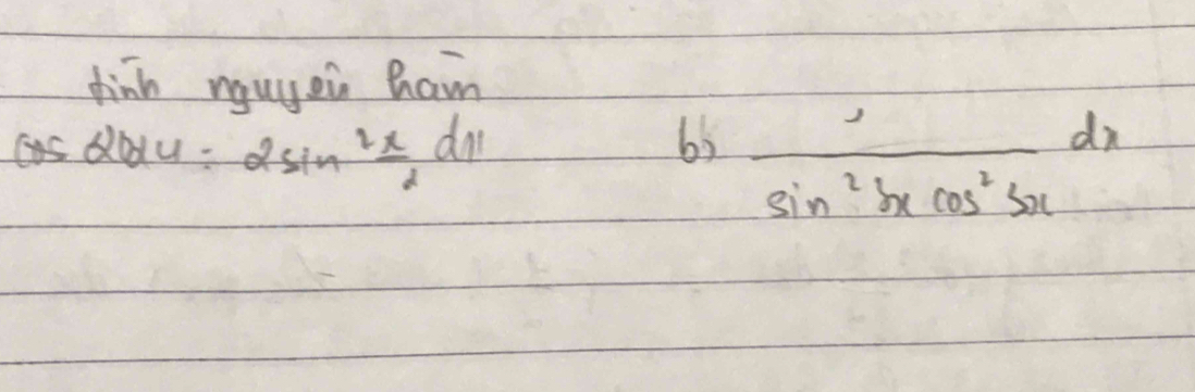 dinh nauyoi Ram 
dodu: 2sin^2 x/2 dn
6) frac 1sin^2bxcos ^25xdx