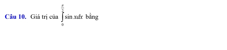 Giá trị cia∈tlimits _0^((frac π)2)sin xdx bằng