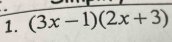 (3x-1)(2x+3)