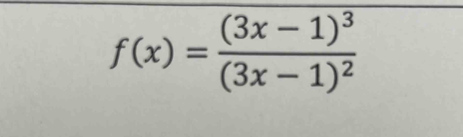 f(x)=frac (3x-1)^3(3x-1)^2