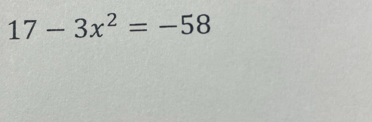 17-3x^2=-58