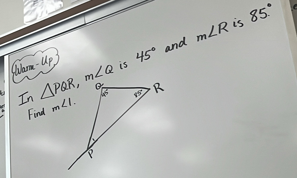 is 85°
Warm- Up
is 45° and m∠ R
In 
Find