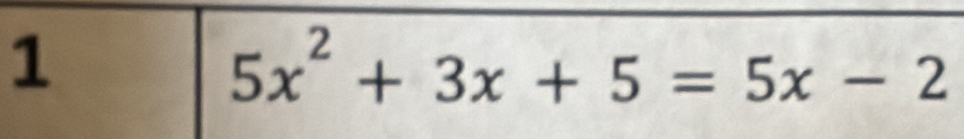 1
5x^2+3x+5=5x-2