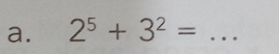 2^5+3^2= _