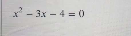 x^2-3x-4=0