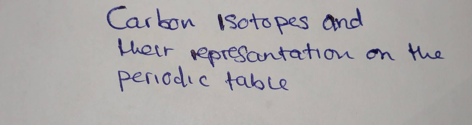 Carbon sotopes and 
teir represantation on the 
periodic table