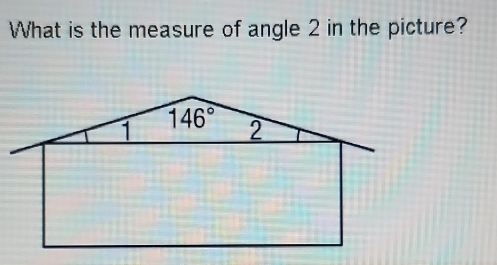 What is the measure of angle 2 in the picture?