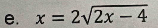 x=2sqrt(2x-4)