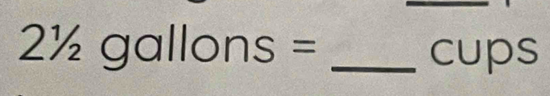 21/2gallons=
cups