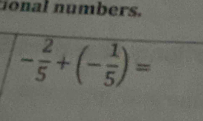 non al numbers.
- 2/5 +(- 1/5 )=