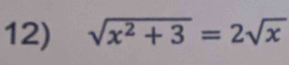 sqrt(x^2+3)=2sqrt(x)