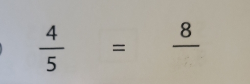  4/5 =frac 8