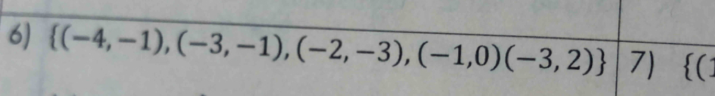  (-4,-1),(-3,-1),(-2,-3),(-1,0)(-3,2) 7) (]