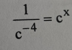  1/c^(-4) =c^x