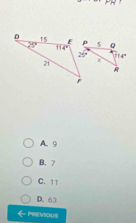 114°
R
A. 9
B. 7
C. 11
D. 63
PREVIOUS