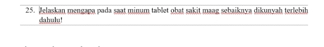 Jelaskan mengapa pada saat minum tablet obat sakit maag sebaiknya dikunyah terlebih 
dahulu!