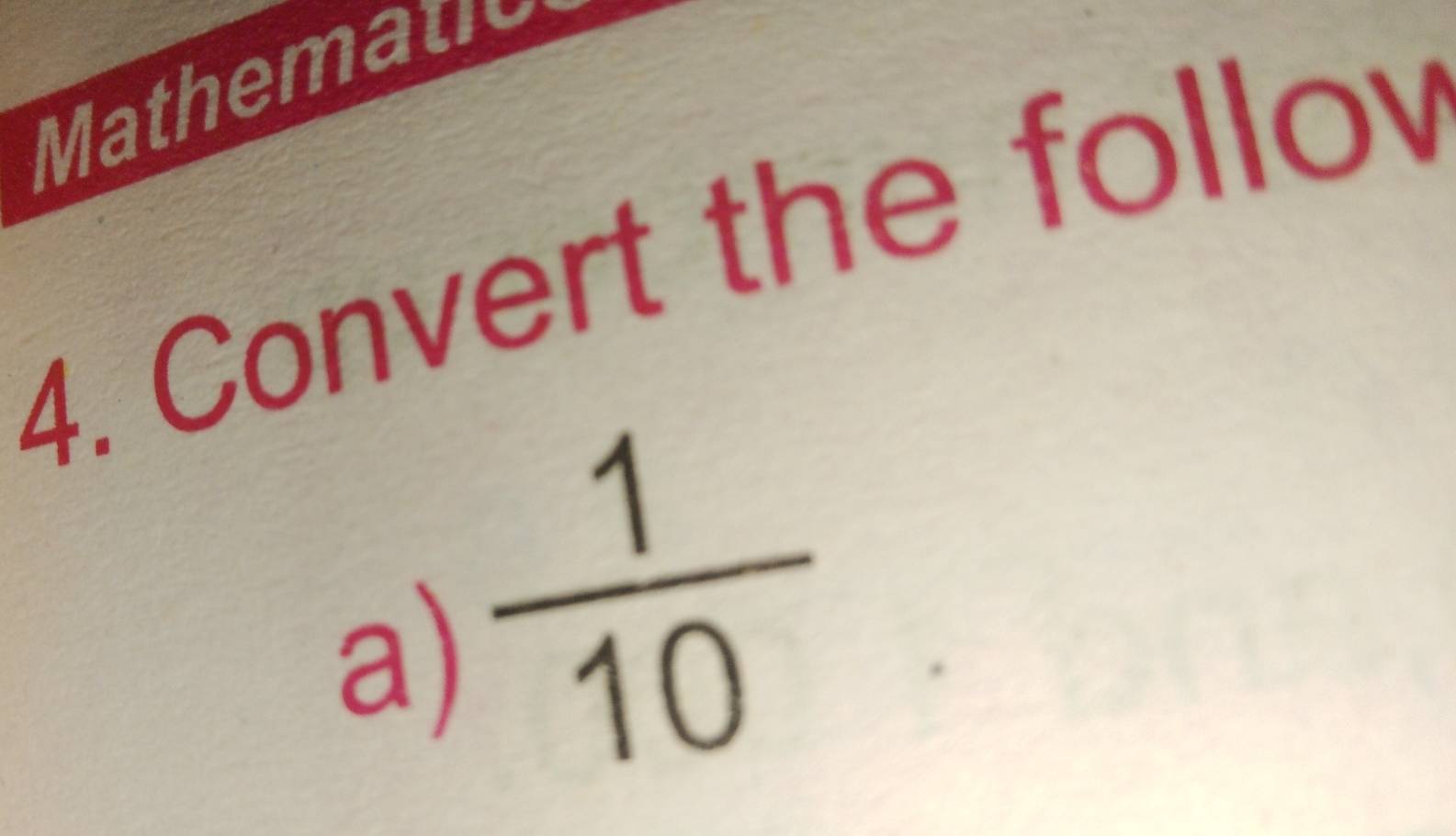 Mathematic 
4. Convert the follov
 1/10 
a)