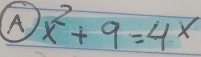 A x^2+9=4x