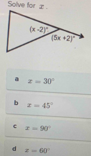 Solve for x .
a x=30°
b x=45°
C x=90°
d x=60°