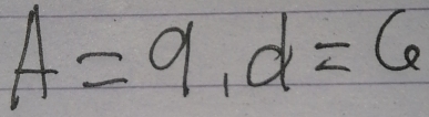 A=9, d=6