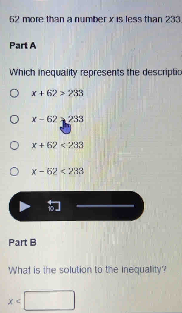 Solved: 62 more than a number x is less than 233. Part A Which ...