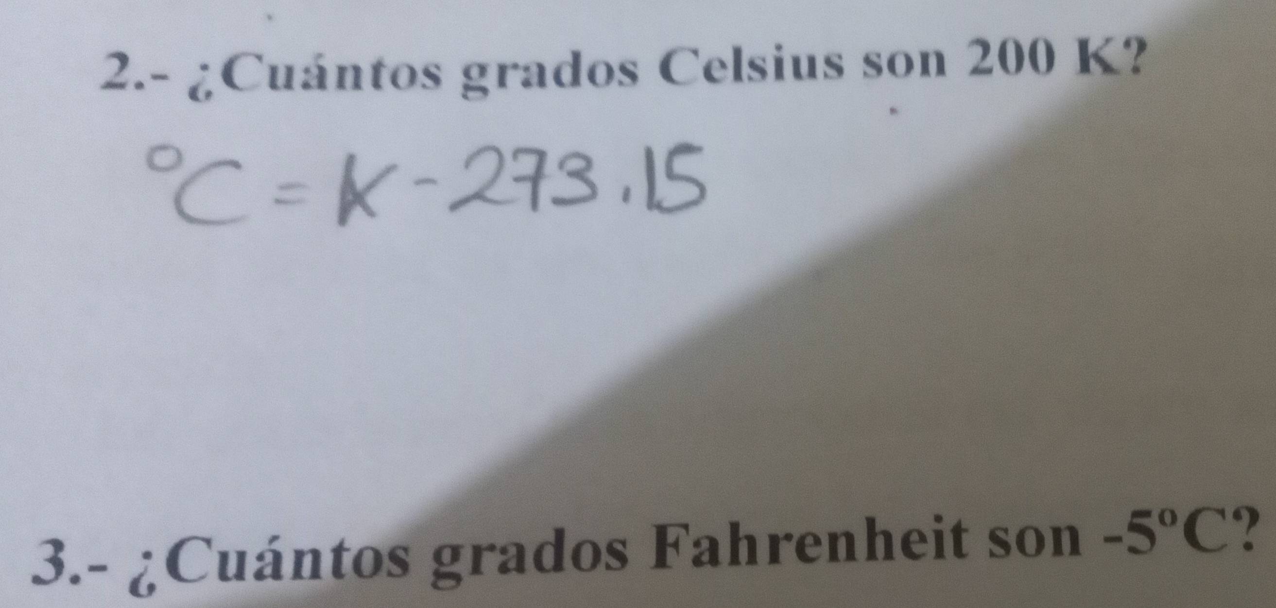 Resuelto:2.- ¿Cuántos grados Celsius son 200 K? 3.- ¿Cuántos grados ...