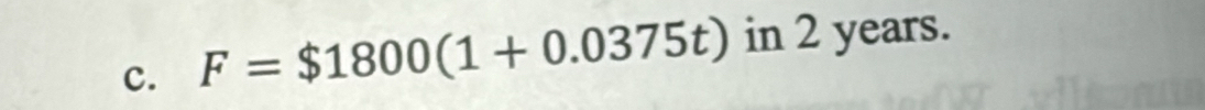 F=$1800(1+0.0375t) in 2 years.