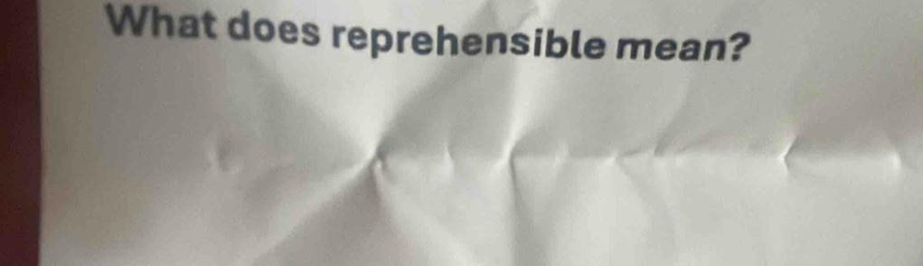 What does reprehensible mean?