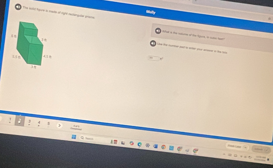 Molly 
The soiid figure is made of right rectangular prisms. 
What is the volums of the figure, in cubic feet? 
Use the number pad to enter your answer in the box.
99 A
1 3 3 5
4 sf 5
Search 
Frnsh Laner