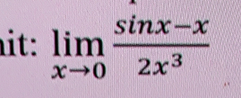 it: limlimits _xto 0 (sin x-x)/2x^3 