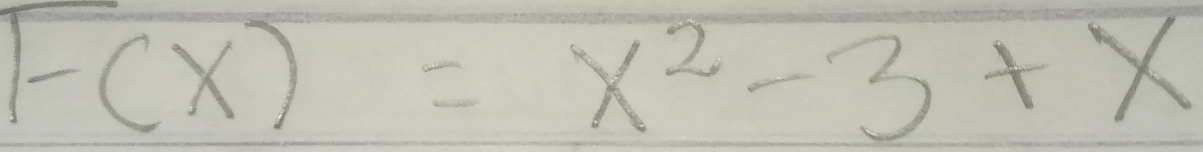 F(x)=x^2-3+x