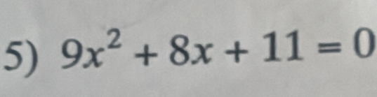 9x^2+8x+11=0