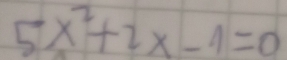 5x^2+2x-1=0