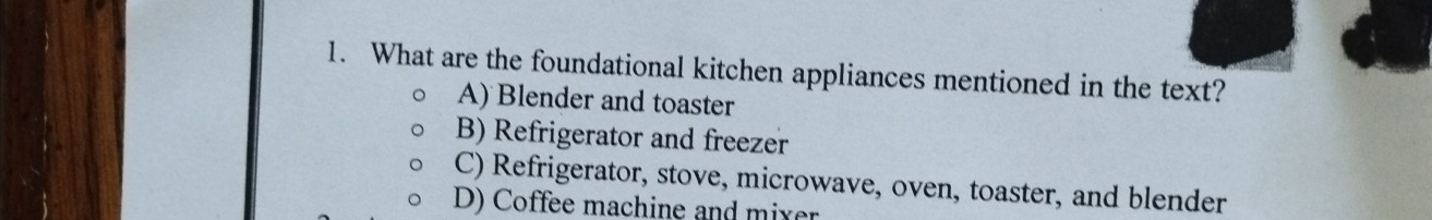 What are the foundational kitchen appliances mentioned in the text?
A) Blender and toaster
B) Refrigerator and freezer
C) Refrigerator, stove, microwave, oven, toaster, and blender
D) Coffee machine and mixer