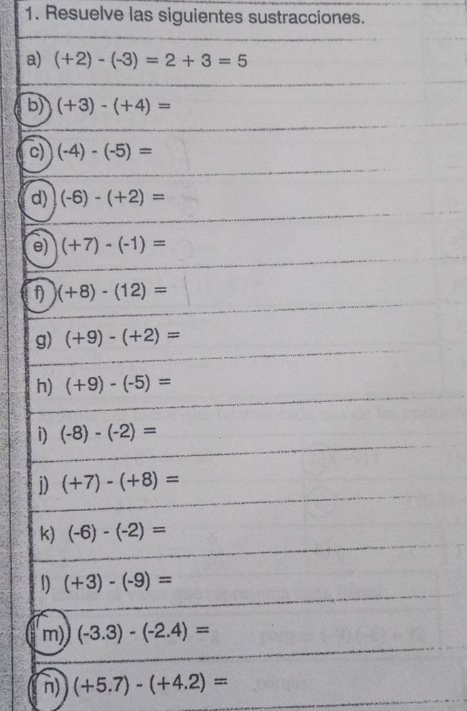 Resuelve las siguientes sustracciones.
a
b
c
d
f
n) (+5.7)-(+4.2)=