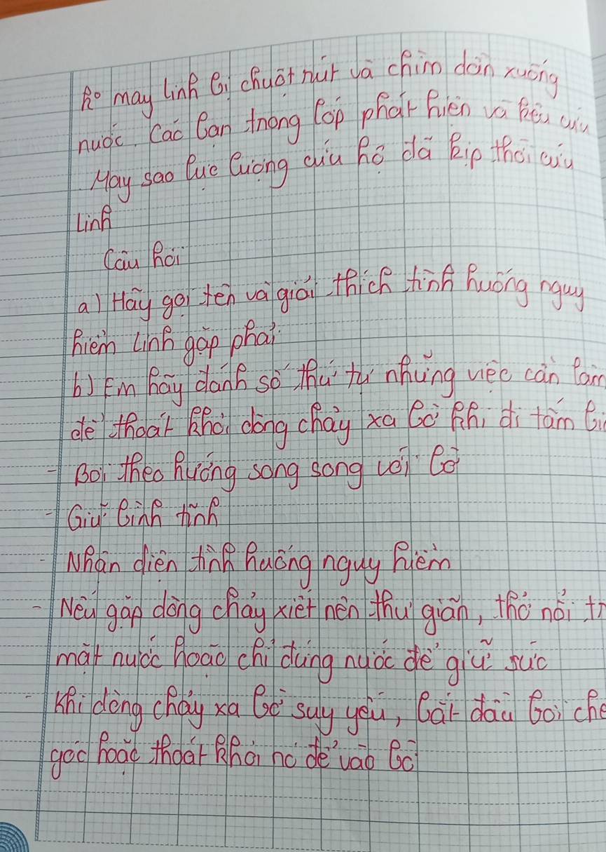 h° may Linh Qi chuōi nùi vā chin dàin xuōng 
nuǒc Cao Can zhong (op phar hièn vá fēu cu 
May sao lue Guong ciu hé dā Bip thēi aiu 
Linf 
Cau Rèi 
aì Háy go tēn và giá thich hī A huǒng nguy 
friem line gop phai 
b) Fin Kay danh so tha thi nhvng uee can foin 
dethoar sho dāng chayxa 6ò Rhi di tām ( 
Bo theo Auòng song song uèi Cǒ 
Giu Ginh tinn 
Whán dien tink halōng nguy Fuèm 
Neu gan dong chay xie nén thu giān, thà nói t 
mài nucc Roaochi dung nuà dè giǔ juò 
Khidèng chág xa Gè say yàu, Qài dāà boi ché 
goo food thoár Zhài no de`vào bo