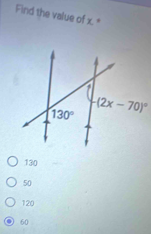 Find the value of x.*
130
50
120
60