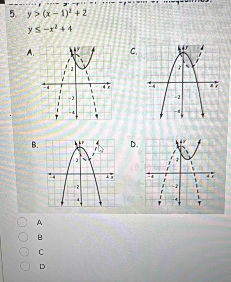 y>(x-1)^2+2
y≤ -x^2+4
A.
C.

B.
D.

A
B
C
D