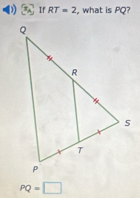 If RT=2 , what is PQ?
PQ=□