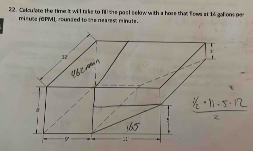 Calculate the time it will take to fill the pool below with a hose that flows at 14 gallons per
minute (GPM), rounded to the nearest minute.