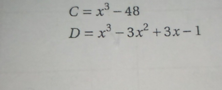 C=x^3-48
D=x^3-3x^2+3x-1