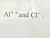 AI^(3+) and CI^-.