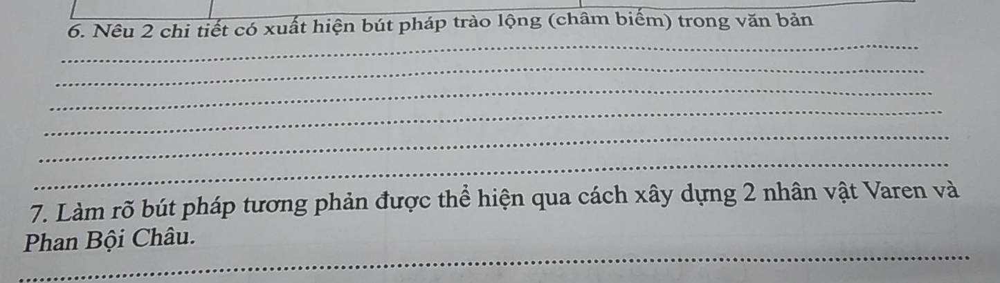 Nêu 2 chi tiết có xuất hiện bút pháp trào lộng (châm biếm) trong văn bản 
_ 
_ 
_ 
_ 
_ 
_ 
7. Làm rõ bút pháp tương phản được thể hiện qua cách xây dựng 2 nhân vật Varen và 
_ 
Phan Bội Châu.