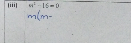 (iii) m^2-16=0