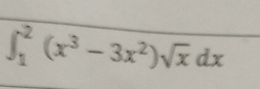 ∈t _1^(2(x^3)-3x^2)sqrt(x)dx