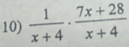  1/x+4 ·  (7x+28)/x+4 