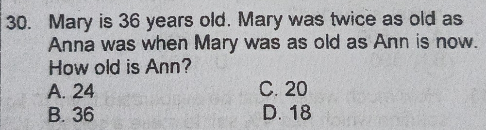 Solved: Mary is 36 years old. Mary was twice as old as Anna was when ...