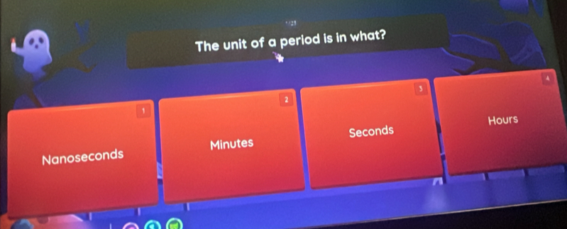 The unit of a period is in what?
A
3
2
Nanoseconds Minutes Seconds Hours