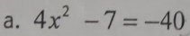 4x^2-7=-40