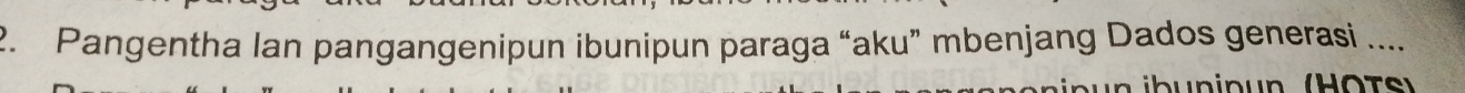 Pangentha Ian pangangenipun ibunipun paraga “aku” mbenjang Dados generasi ....